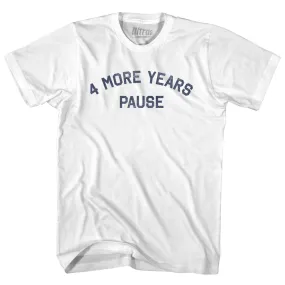 4 More Years Pause Adult Cotton T-shirt